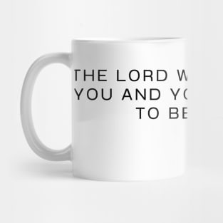 the lord will fight for you and you have only to be silent -  Exodus 14 :14 - Christian Quote Mug